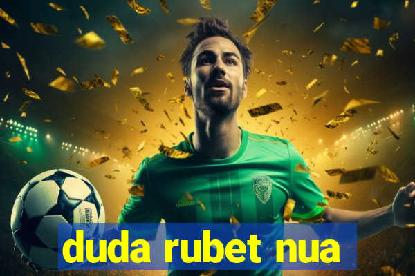 duda rubet nua